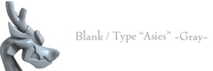 Blank / Type “Asies” (Gray)