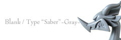 Blank / Type “Saber” (Gray)